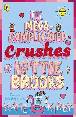 The Mega-Complicated Crushes of Lottie Brooks | Katie Kirby | Kharidobechobooks