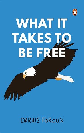 What It Takes To Be Free | Darius Foroux | Kharidobechobooks