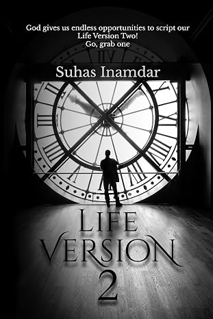 Life version 2: "God gives us endless opportunities to script our Life Version Two! Go, grab one " | Suhas Inamdar | Kharidobechobooks