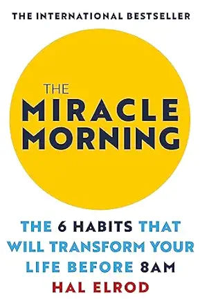 THE MIRACLE MORNING: THE 6 HABITS THAT WILL TRANSFORM YOUR LIFE BEFORE 8AM | Hal Elrod | Kharidobechobooks