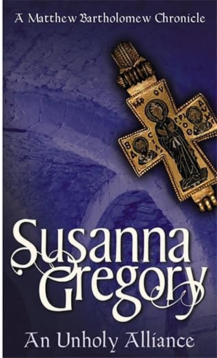 An Unholy Alliance (Matthew Bartholomew Chronicles) | Susanna Gregory | Kharidobechobooks