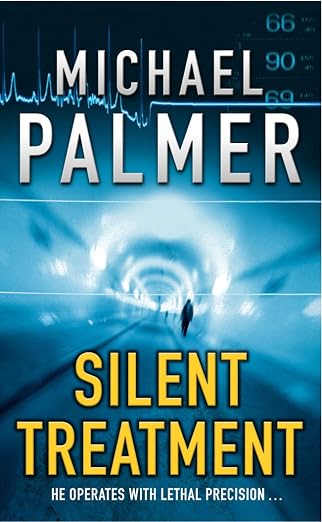 Silent Treatment : Between Medicine and Murder the Line Is Scalpel-Thin | Michael Palmer | kharidobechobooks