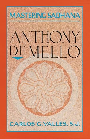 Mastering Sadhana: On Retreat With Anthony De Mello | Carlos G. Valles | Kharidobechobooks