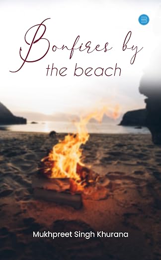 Bonfires by the beach | Mukhpreet Singh Khurana | Kharidobechobooks