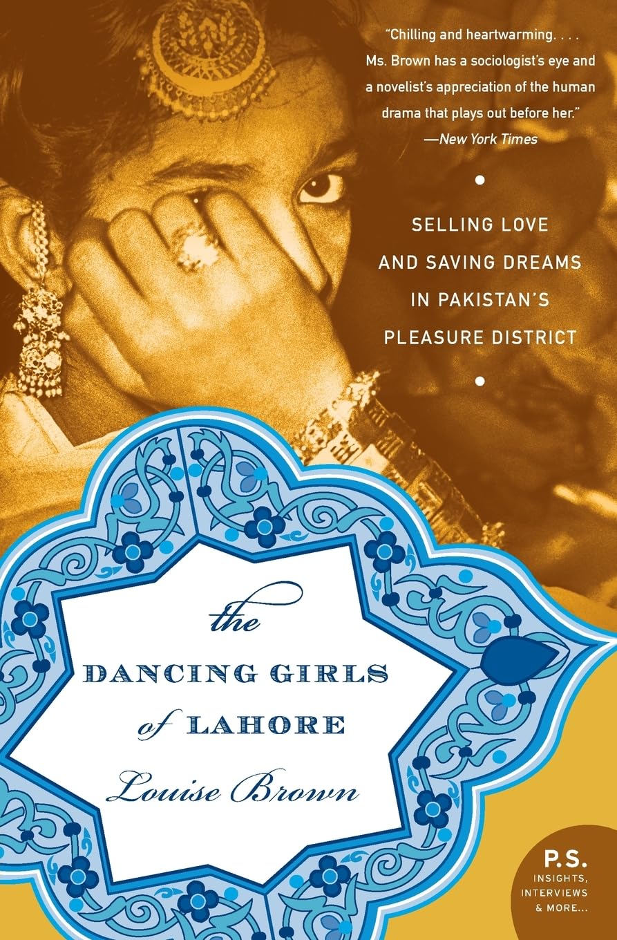 The Dancing Girls of Lahore: Selling Love and Saving Dreams in Pakistan's Pleasure District | Louise Brown | KharidobechoBooks