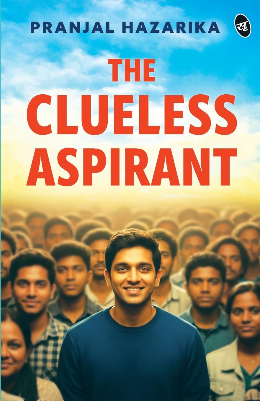 The Clueless Aspirant |  Pranjal Hazarika