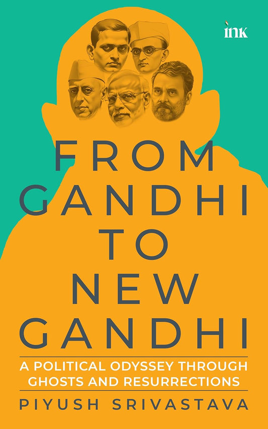 2. From Gandhi to New Gandhi - Piyush Srivastava