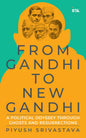 2. From Gandhi to New Gandhi - Piyush Srivastava