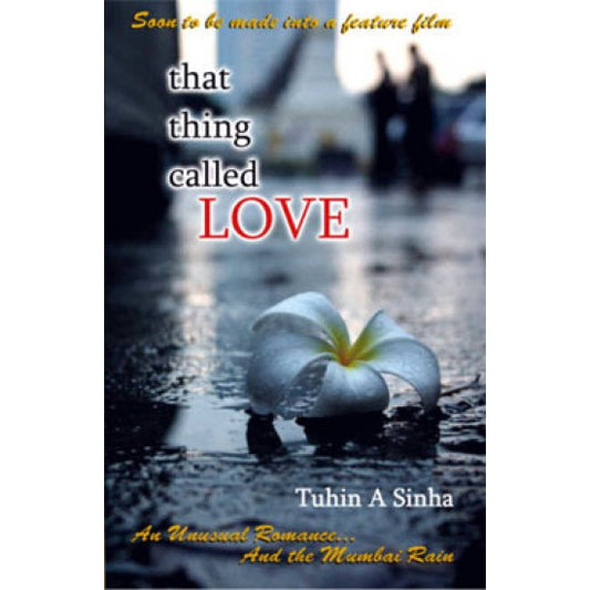 That Thing Called Love: An Unusual Romance and the Mumbai Rain