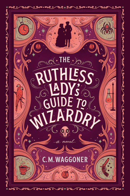 The Ruthless Lady's Guide to Wizardry | C. M. Waggoner | Kharidobecho Books