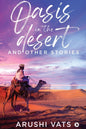 OASIS IN THE DESERT AND OTHER STORIES | Arushi Vats