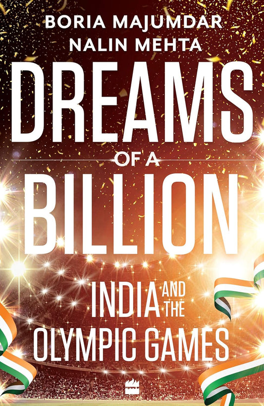 Dreams of a Billion: India and the Olympic Games | Boria Majumdar & Nalin Mehta