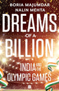 Dreams of a Billion: India and the Olympic Games | Boria Majumdar & Nalin Mehta