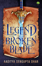 Legend Of The Broken Blade | Aaditya Sengupta Dhar