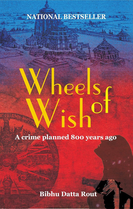 Wheels Of Wish : The Crime Planned 800 Years Ago | Bibhu Datta Rout