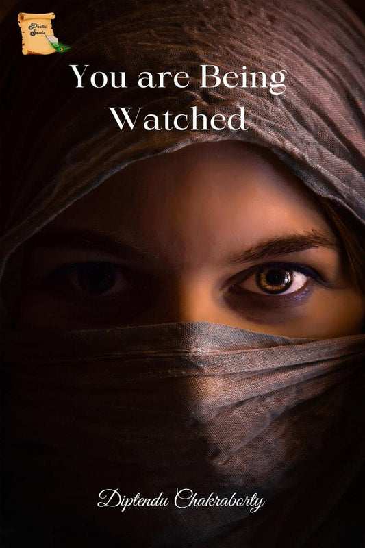 You Are Being Watched | Diptendu Chakraborty