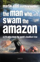 The Man Who Swam the Amazon |  Martin Strel  & Matthew Mohlke  |  Kharidobechobooks