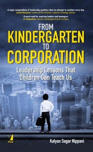From KIndergarten to Corporation : Leadership Lessons That Children Can Teach Us | Kalyan Sagar Nippani
