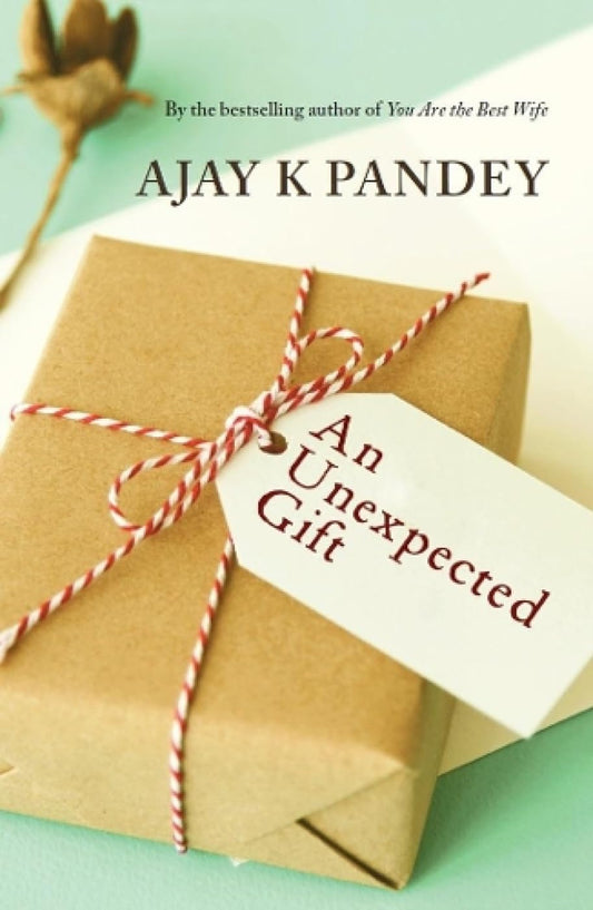 An Unexpected Gift ( Personalised Signed Book ) | Author Ajay K Pandey