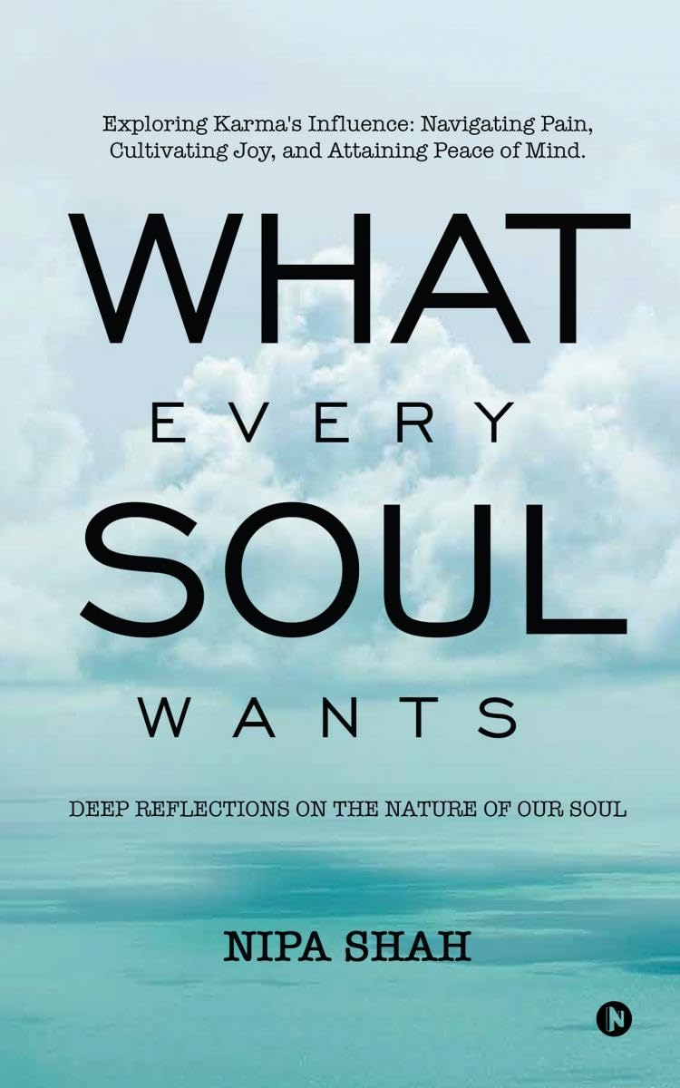 What Every Soul Wants : Deep Reflections on the Nature of our Soul