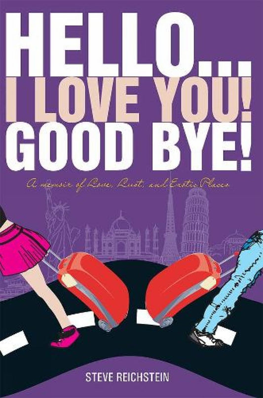 Hello... I Love You! Good Bye! | Steve Reichstein