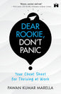 Dear Rookie, Don’t Panic: Your Cheat Sheet for Thriving at Work | Pawan Kumar Marella