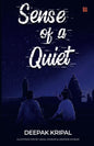 Sense of a Quiet | Deepak Kripal