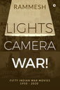 Lights Camera War! : Fifty Indian War Movies 1950 - 2020 | Rammesh