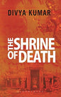 The Shrine of Death | Divya Kumar