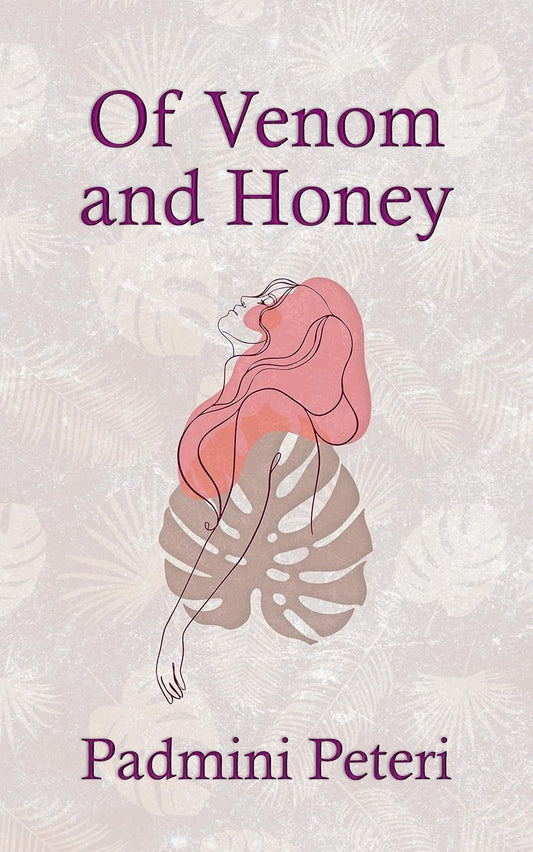 Of Venom and Honey | Padmini Peteri