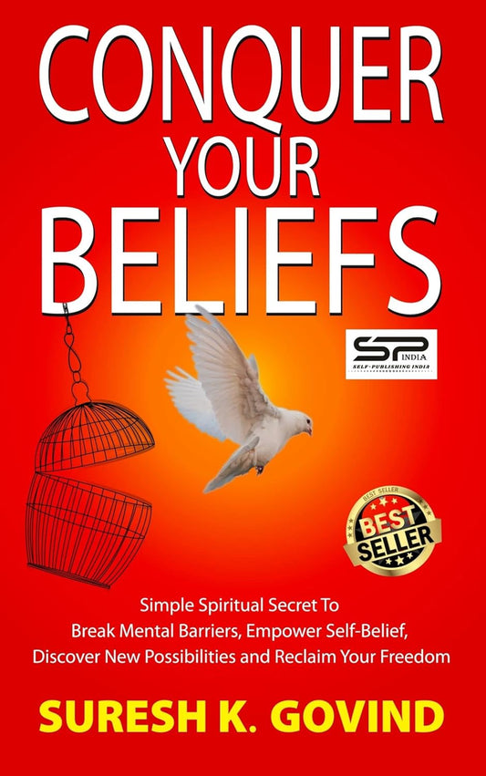 CONQUER YOUR BELIEFS | Suresh K. Govind