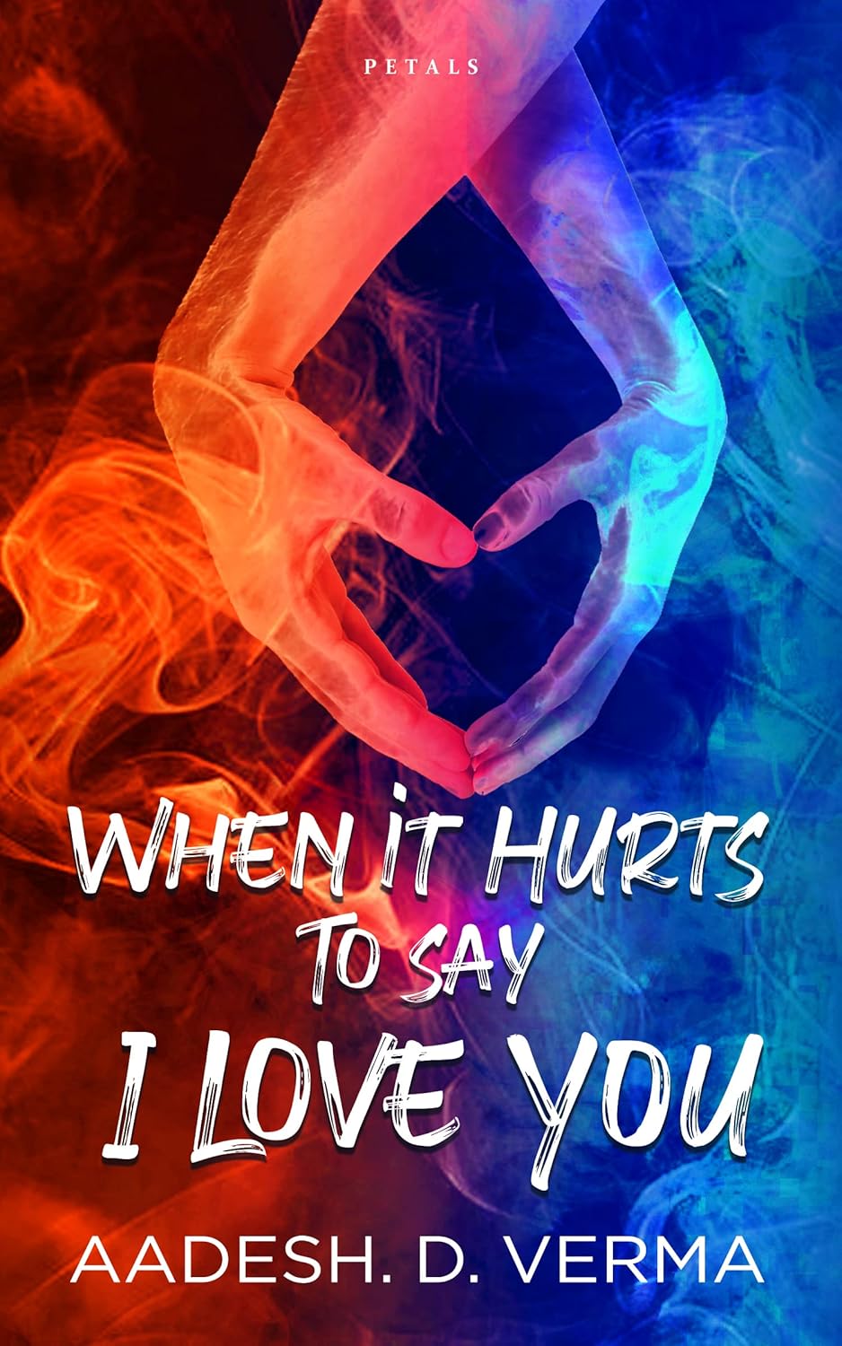 When It Hurts To Say I Love You | Aadesh. D. Verma