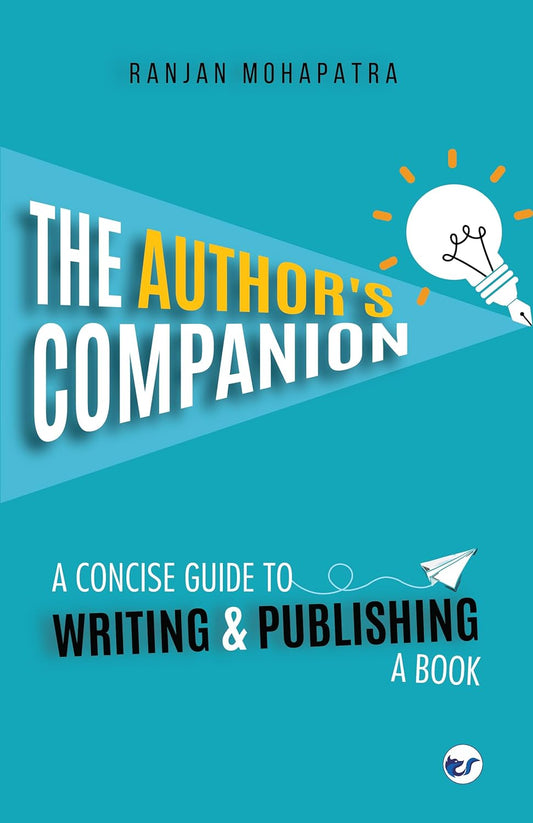 The Author's Companion: A Concise Guide To Writing And Publishing | Ranjan Mohapatra