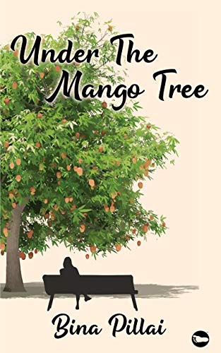 UNDER THE MANGO TREE | BINA PILLAI