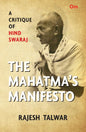 The Mahatma’s Manifesto: A Critique of Hind Swaraj | Rajesh Talwar