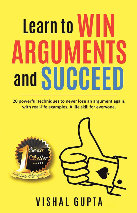 Learn to Win Arguments and Succeed | Vishal Gupta