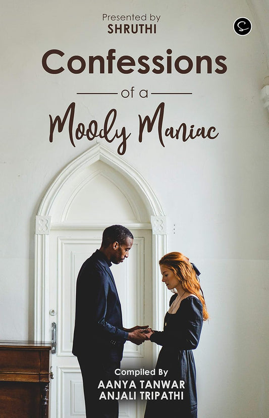 CONFESSIONS OF A MOODY MANIAC | AANYATANWAR AND ANJALI TRIPATHI