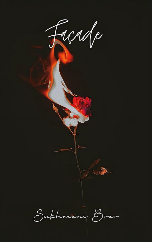Facade | Sukhmani Brar | A Collection of Poetry | 88 Poems