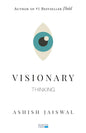 Visionary Thinking | Ashish Jaiswal