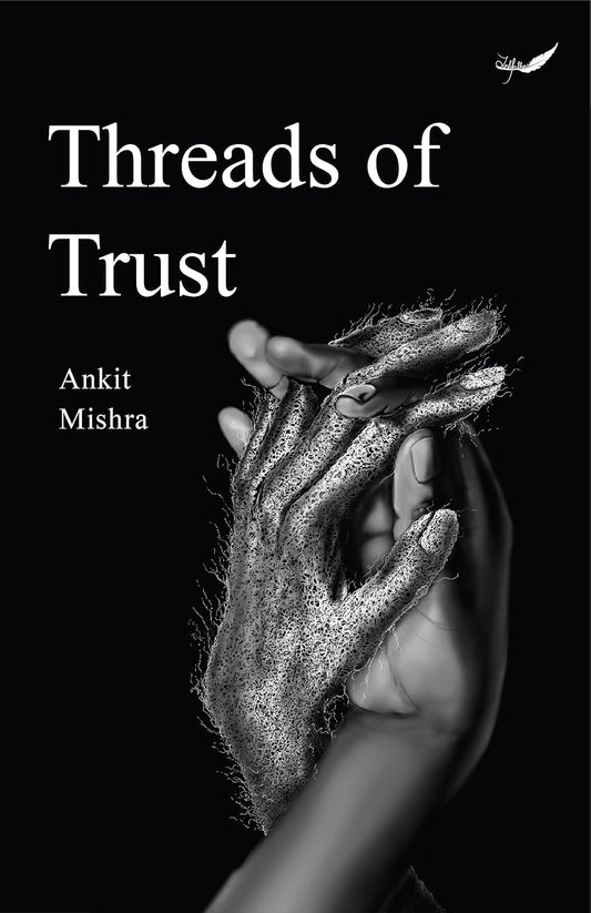 Threads of Trust | Ankit Mishra