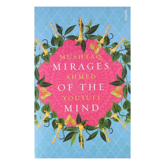 Mirages of the Mind |  Mushtaq Ahmed Yousufi