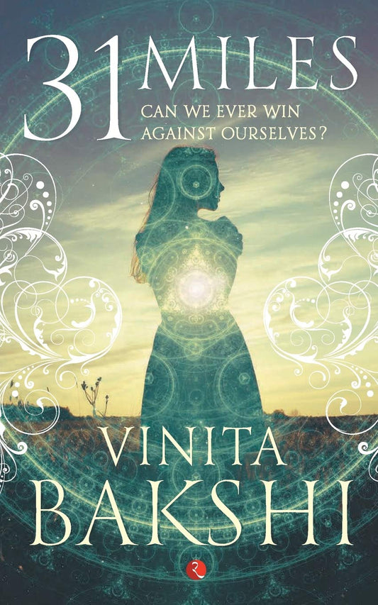 31 Miles: Can We Ever Win Against Ourselves ? | Vinita Bakshi