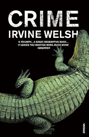 Crime: The explosive first novel in Irvine Welsh's Crime series (The CRIME series) | Irvine Welsh |  Kharidobechobooks