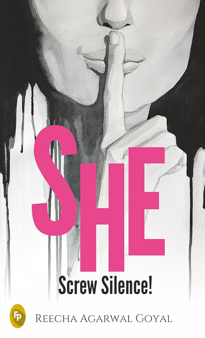 SHE- Screw Silence! | Reecha Agarwal Goyal