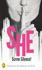 SHE- Screw Silence! | Reecha Agarwal Goyal