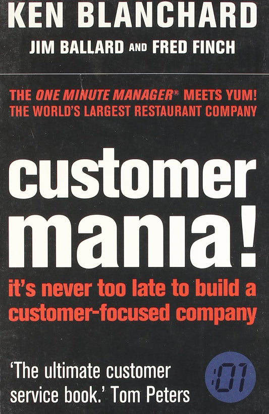 Customer Mania!: It’s Never Too Late to Build a Customer-Focused Company | Ken Blanchard