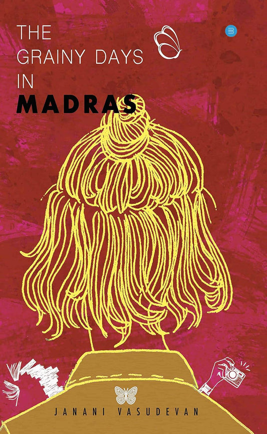 The Grainy days in Madras | Janani Vasudevan