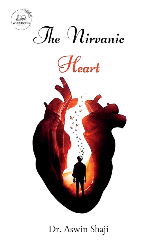 The Nirvanic Heart | Dr. Aswin Shaji