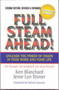 Full Steam Ahead: Unleash the Power of Vision in Your Work and Your Life | KEN BLANCHARD & JESSE LYN STONER