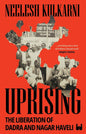 Uprising : The Liberation of Dadra and Nagar Haveli  | Neelesh Kulkarni